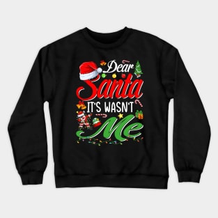 Dear Santa It Wasn't Me Funny Family Christmas Party Gift T-Shirt Crewneck Sweatshirt